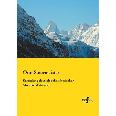 Sammlung deutsch-schweizerischer Mundart-Literatur, Taschenbuch von Otto Sutermeister, Vero Verlag, 978-3-7372-2115-3
