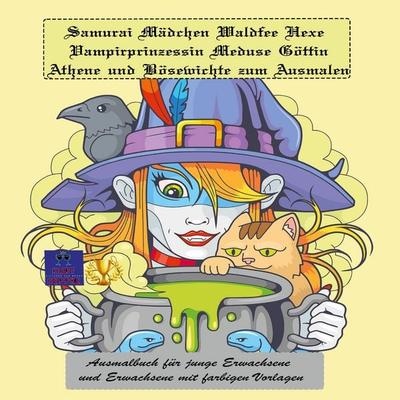 Samurai Mädchen Waldfee Hexe Vampirprinzessin Meduse Göttin Athene und Bösewichte zum Ausmalen, Taschenbuch von Kurt Heppke, BoD – Books on Demand,