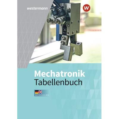 Mechatronik Tabellenbuch, Gebundene Ausgabe von Heinrich Hübscher,Michael Dzieia,Harald Wickert,Jürgen Klaue,Dietmar Falk, Westermann Schulbuchverlag,