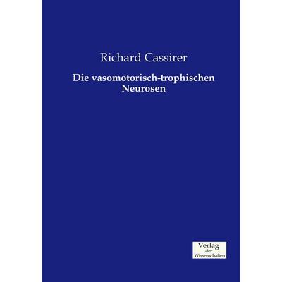 Die vasomotorisch-trophischen Neurosen, Taschenbuch von Richard Cassirer, Verlag der Wissenschaften, 978-3-95700-630-1