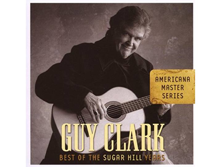 Guy Clark - Best Of The Sugar Hill Years