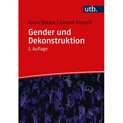 Gender und Dekonstruktion, Taschenbuch von Anna Babka,Gerald Posselt, Utb GmbH, 978-3-8252-6062-0