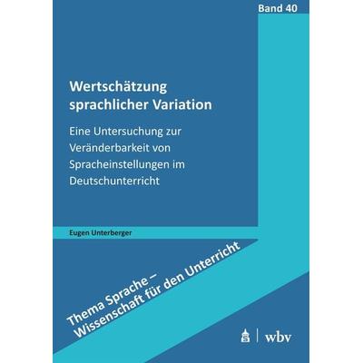 Wertschätzung sprachlicher Variation, Taschenbuch von Eugen Unterberger, Wbv Media, 978-3-7639-7757-4