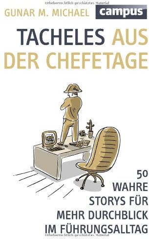 Michael, Gunar M. - Tacheles aus der Chefetage: 50 wahre Storys für mehr Durchblick im Führungsalltag - Preis vom 10.10.2026 11:48:34 h
