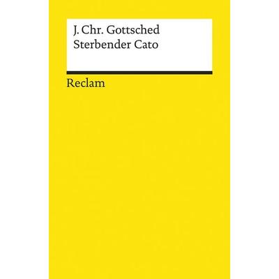 Sterbender Cato, Taschenbuch von Johann Christoph Gottsched, Reclam, Philipp, 978-3-15-014008-6