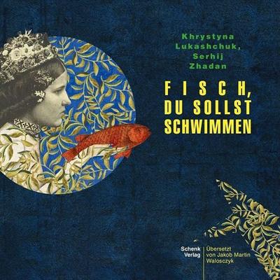 Fisch, du sollst schwimmen, Gebundene Ausgabe von mit freundlicher Genehmigung des Suhrkamp Verlags S. Serhij Zhadan, Schenk Verlag, 978-3-949045-24-0