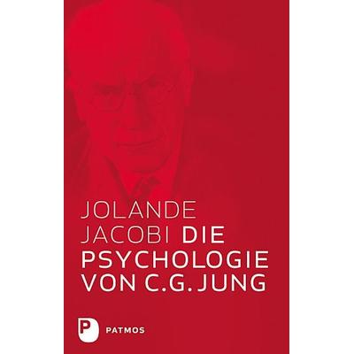 Die Psychologie von C.G. Jung, Gebundene Ausgabe von Jolande Jacobi, Patmos Verlag, 978-3-8436-1597-6