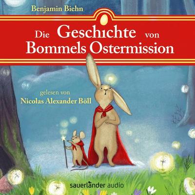 Die Geschichte von Bommels Ostermission - Benjamin Biehn, Audio, 9783732444366
