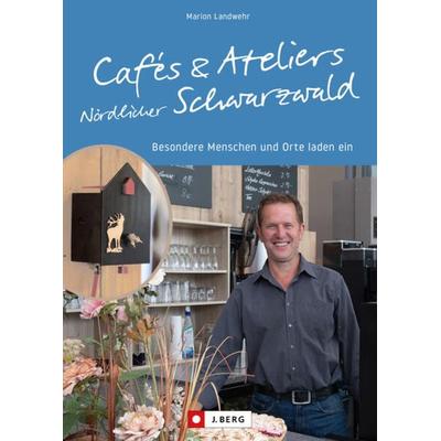 Cafés und Ateliers Nördlicher Schwarzwald, Taschenbuch von Marion Landwehr, Bruckmann, 978-3-86246-924-6