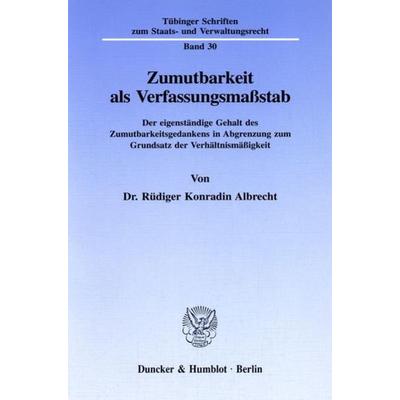 Zumutbarkeit als Verfassungsmaßstab., Taschenbuch von Rüdiger Konradin Albrecht, Duncker & Humblot, 978-3-428-08459-3