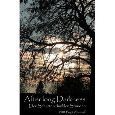After long Darkness / After long Darkness (1), Taschenbuch von Birgit Wannhoff, Epubli, 978-3-7418-6368-4