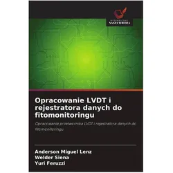 Opracowanie LVDT i rejestratora danych do fitomonitoringu, Fachbücher von Welder Siena, Yuri Feruzzi, Anderson Miguel Lenz