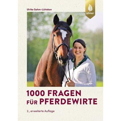 1000 Fragen für Pferdewirte, Taschenbuch von Ulrike Sahm-Lütteken, Verlag Eugen Ulmer, 978-3-8186-0727-2