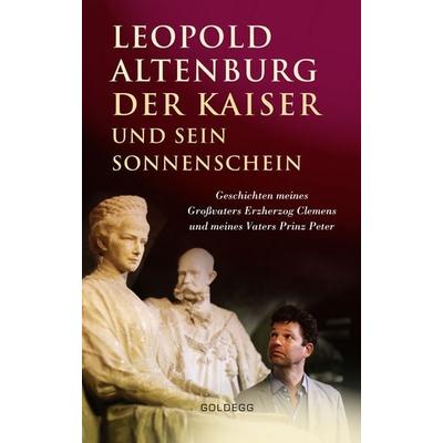 Der Kaiser und sein Sonnenschein, Gebundene Ausgabe von Leopold Altenburg, Goldegg, 978-3-99060-110-5