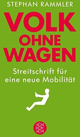 Stephan Rammler - Volk ohne Wagen: Streitschrift für eine neue Mobilität - Preis vom 09.10.2026 07:28:09 h