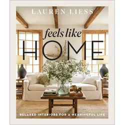 Feels Like Home: Relaxed Interiors for a Meaningful Life, Sachbücher von Lauren Liess