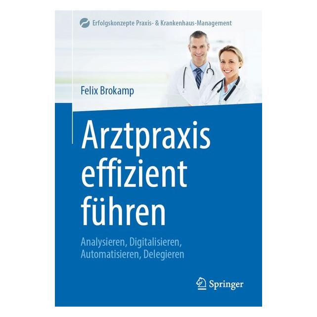 Springer Arztpraxis effizient führen (Deutsch, Softcover, Felix Brokamp) (69783962)