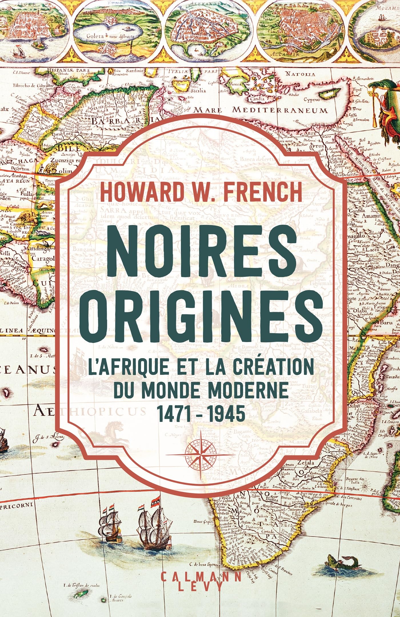 Howard French - Noires origines : l'Afrique et la création du monde moderne : 1471-1945 - Preis vom 16.10.2026 11:41:07 h