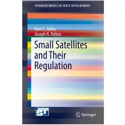 Small Satellites and Their Regulation, Fachbücher von Ram S. Jakhu, Joseph N Pelton