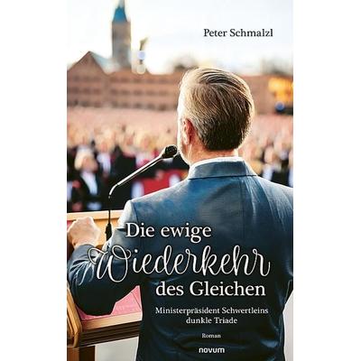 Die ewige Wiederkehr des Gleichen, Taschenbuch von Peter Schmalzl, Novum Verlag, 978-3-7116-0392-0
