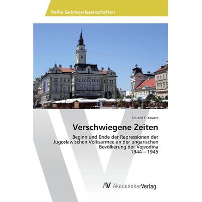 Verschwiegene Zeiten, Taschenbuch von Eduard E. Kovacs, AV Akademikerverlag, 978-3-639-67754-6