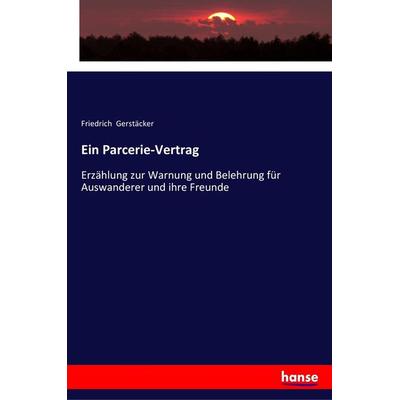 Ein Parcerie-Vertrag, Taschenbuch von Friedrich Gerstäcker, Hansebooks, 978-3-337-35839-6