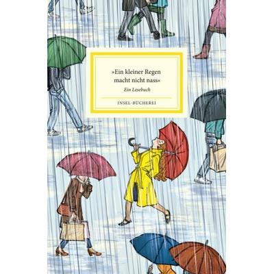 »Ein kleiner Regen macht nicht nass«, Gebundene Ausgabe von , Insel Verlag, 978-3-458-20534-0