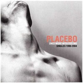Placebo - Once More with Feeling: Singles 1996-2004 - Preis vom 11.10.2026 03:10:56 h