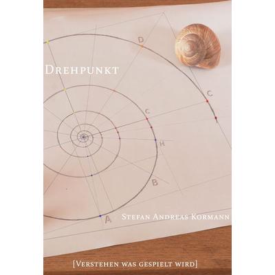 Drehpunkt, Gebundene Ausgabe von Stefan Andreas Kormann, BoD – Books on Demand, 978-3-7543-1486-9