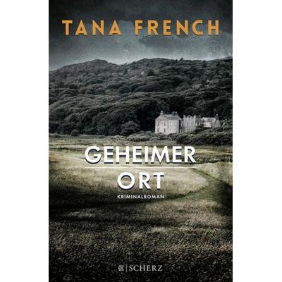 Geheimer Ort, Taschenbuch von Tana French, Fischer Scherz