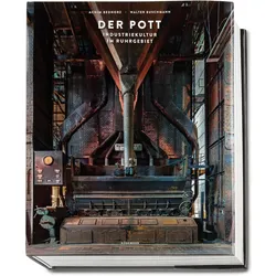 Der Pott - Industriekultur im Ruhrgebiet, Sachbücher von Achim Bednorz, Walter Buschmann