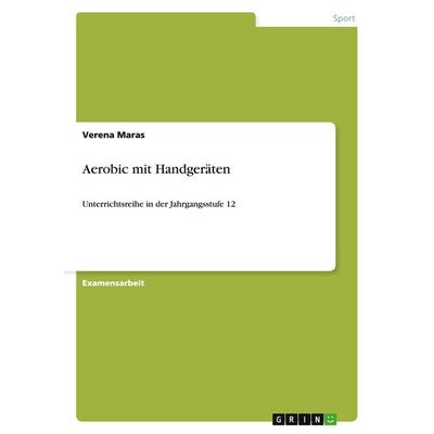 Aerobic mit Handgeräten, Taschenbuch von Verena Maras, GRIN, 978-3-638-70241-6
