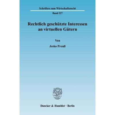 Rechtlich geschützte Interessen an virtuellen Gütern., Taschenbuch von Jesko Preuss, Duncker & Humblot, 978-3-428-13118-1