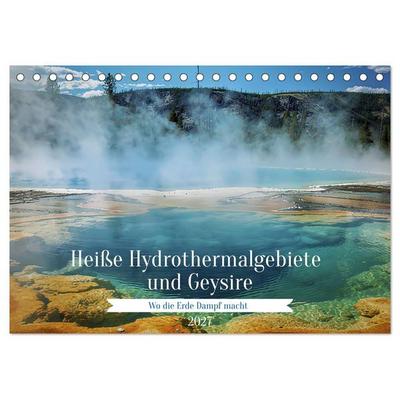 Heiße Hydrothermalgebiete und Geysire (Tischkalender 2027 DIN A5 quer), CALVENDO Monatskalender