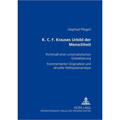 K. C. F. Krauses Urbild der Menschheit, Taschenbuch von Siegfried Pflegerl, Peter Lang GmbH, Internationaler Verlag der Wissenschaften,