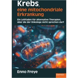 Krebs, eine mitochondriale Erkrankung, Fachbücher von Enno Freye