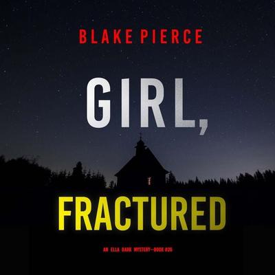 Girl, Fractured (An Ella Dark FBI Suspense Thriller—Book 26) - Blake Pierce, Audio, 9798341580114