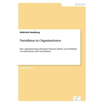 Narzißmus in Organisationen, Taschenbuch von Gabriela Humborg, GRIN, 978-3-8386-1115-0