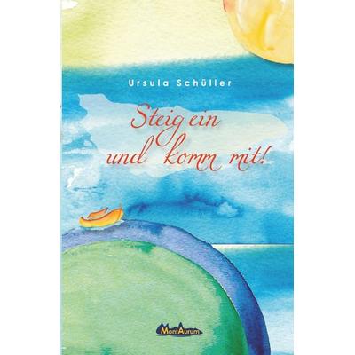 Steig ein und komm mit!, Taschenbuch von Ursula Schüller, Epubli