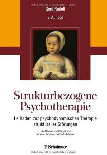 Gerd Rudolf - Strukturbezogene Psychotherapie: Leitfaden zur psychodynamischen Therapie struktureller Störungen - Unter Mitarbeit von Hildegard Horn - Mit einem Geleitwort von Manfred Cierpka - Preis vom 17.10.2026 19:25:27 h