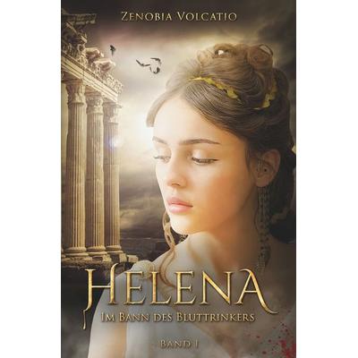 HELENA: Im Bann des Bluttrinkers, Taschenbuch von Zenobia Volcatio, Tolino media, 978-3-7592-3276-2