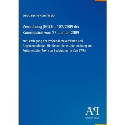 Verordnung (EG) Nr. 152/2009 der Kommission vom 27. Januar 2009, Gebundene Ausgabe von Europäische Kommission, Antiphon Verlag, 978-3-387-94608-6