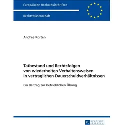 Tatbestand und Rechtsfolgen von wiederholten Verhaltensweisen in vertraglichen Dauerschuldverhältnis, Fachbücher von Andrea Kürten