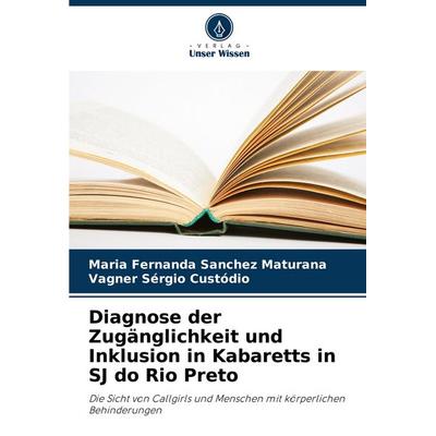 Diagnose der Zugänglichkeit und Inklusion in Kabaretts in SJ do Rio Preto, Taschenbuch von Maria Fernanda Sanchez Maturana,Vagner Sérgio Custódio,
