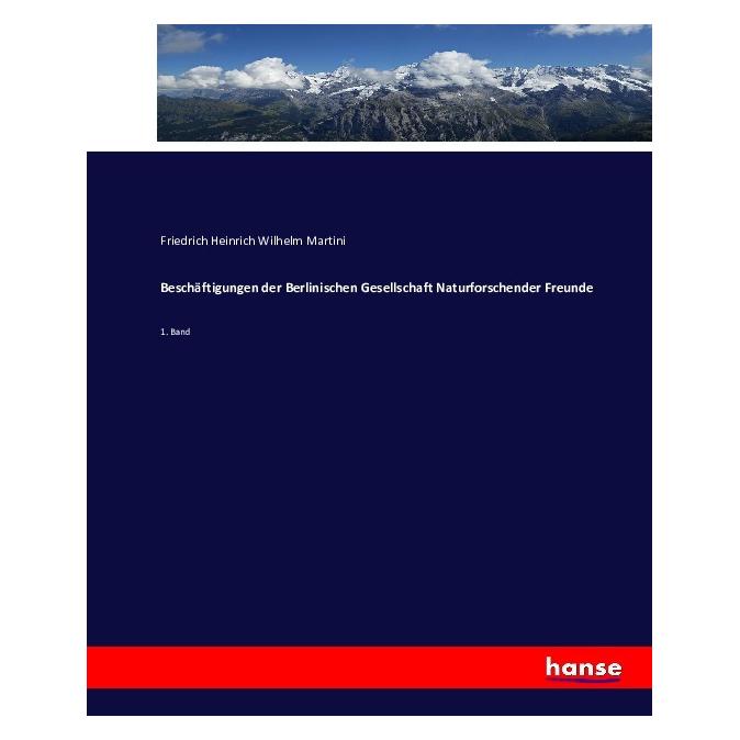 Hansebooks Beschäftigungen der Berlinischen Gesellschaft Naturforschender Freunde (Deutsch, Softcover, Friedrich Heinrich Wilhelm Martini) (55877046)