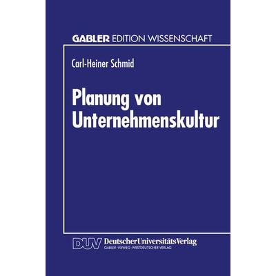 Planung von Unternehmenskultur, Taschenbuch von Carl-Heiner Schmid, Deutscher Universitätsverlag, 978-3-8244-6050-2