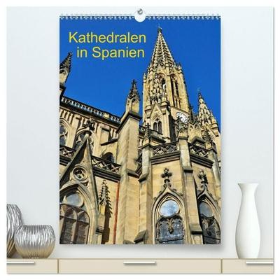 Kathedralen in Spanien (hochwertiger Premium Wandkalender 2027 DIN A2 hoch), Kunstdruck in Hochglanz
