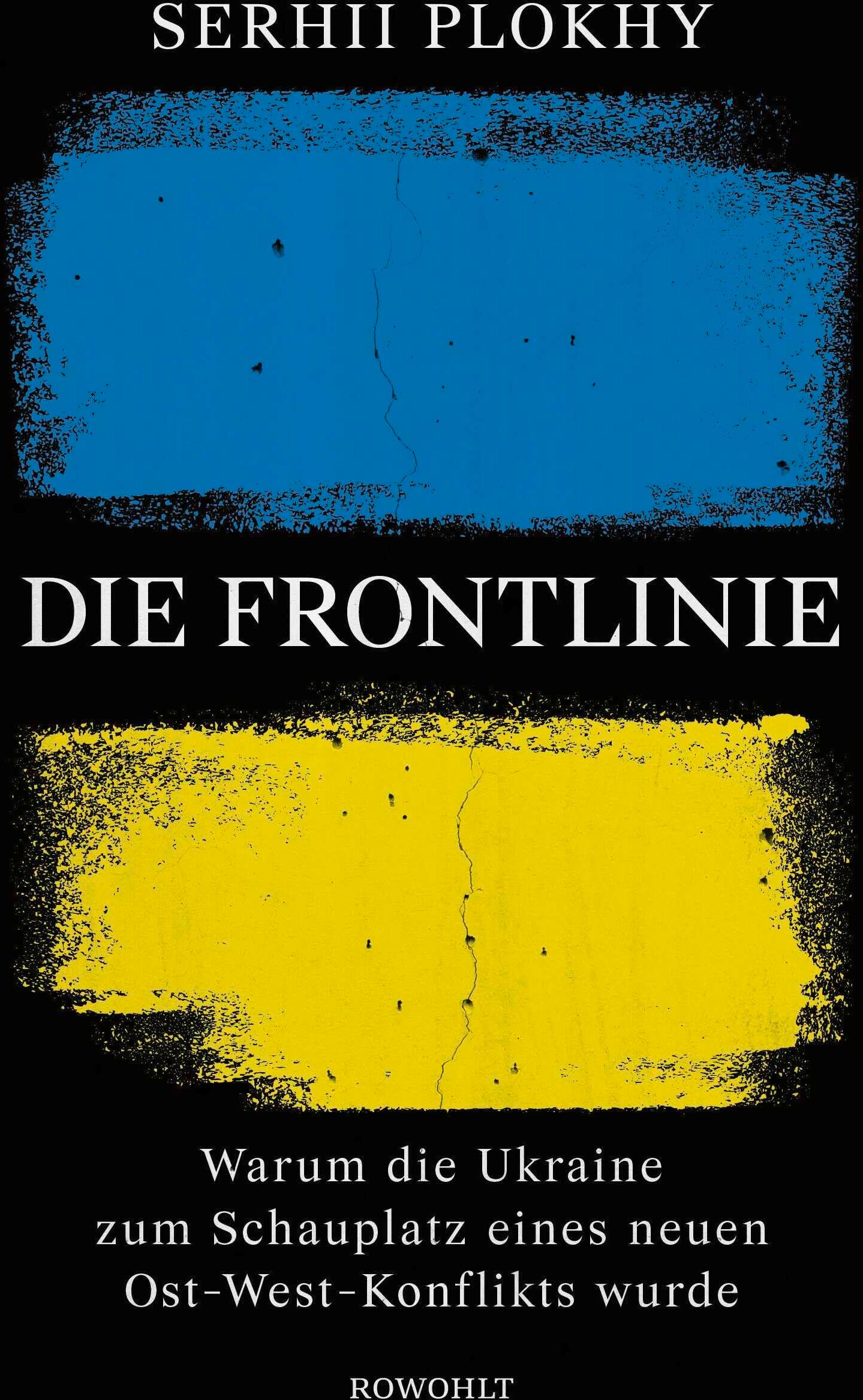 Serhii Plokhy - Die Frontlinie: Warum die Ukraine zum Schauplatz eines neuen Ost-West-Konflikts wurde - Preis vom 09.10.2026 07:28:09 h