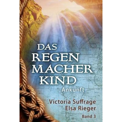 Das Regenmacherkind, Gebundene Ausgabe von Victoria Suffrage,Elsa Rieger, Tredition, 978-3-347-04639-9