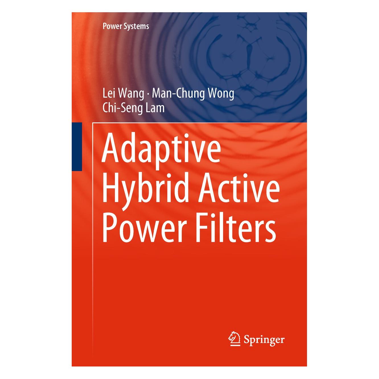 Springer Adaptive Hybrid Active Power Filters (Englisch, Hardcover, Chi-Seng Lam, Lei Wang, Man-Chung Wong) (9789811088261)